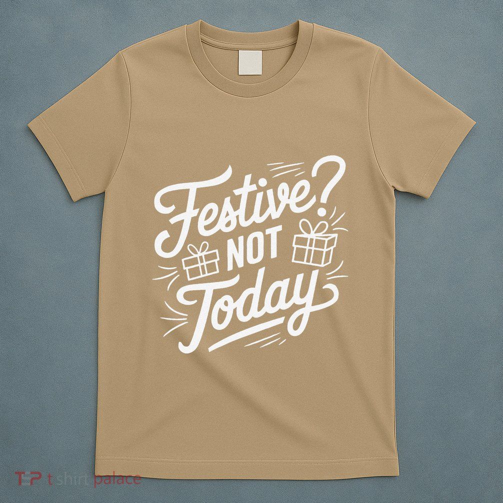 Funny Anti Christmas Festive Not Today T-Shirt