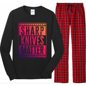 Funny And Chef Gift Sharp Knives Matter Cute Gift Long Sleeve Pajama Set