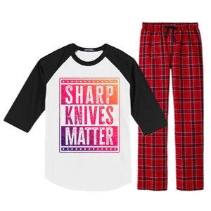 Funny And Chef Gift Sharp Knives Matter Cute Gift Raglan Sleeve Pajama Set