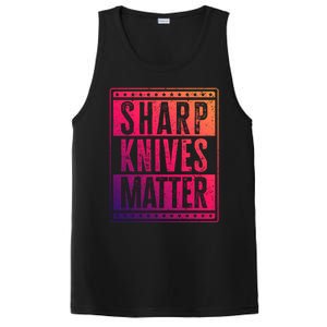 Funny And Chef Gift Sharp Knives Matter Cute Gift PosiCharge Competitor Tank