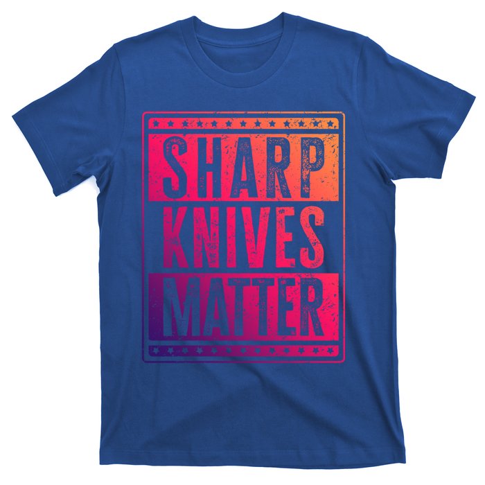 Funny And Chef Gift Sharp Knives Matter Cute Gift T-Shirt