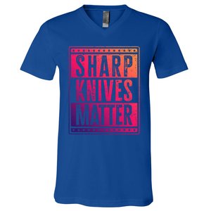 Funny And Chef Gift Sharp Knives Matter Cute Gift V-Neck T-Shirt