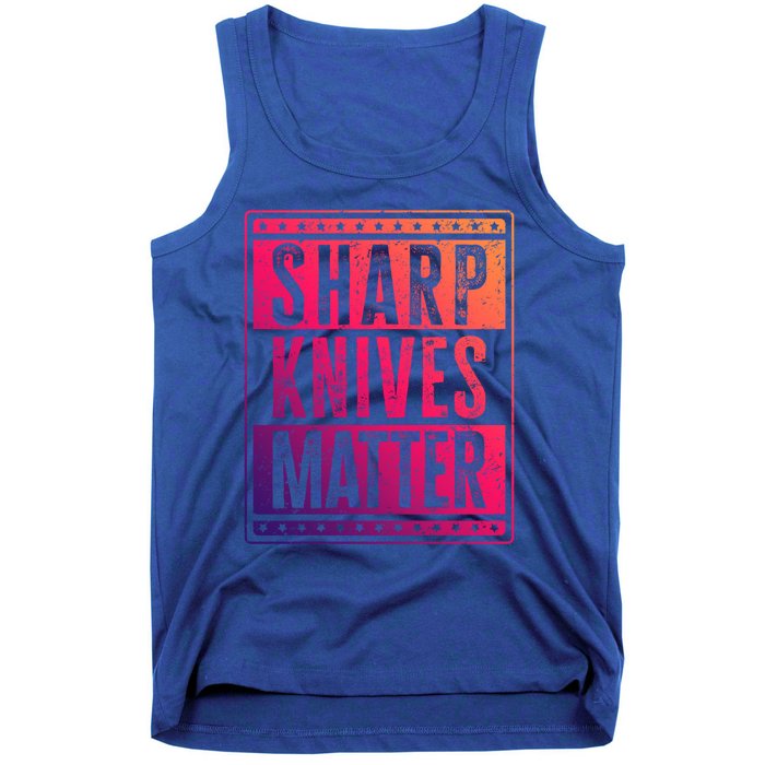 Funny And Chef Gift Sharp Knives Matter Cute Gift Tank Top