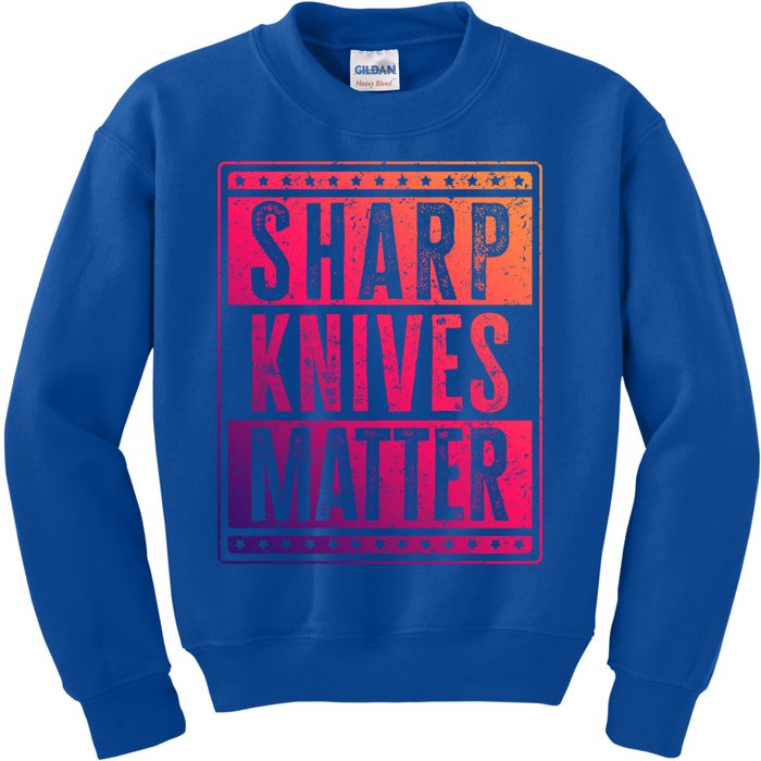 Funny And Chef Gift Sharp Knives Matter Cute Gift Kids Sweatshirt