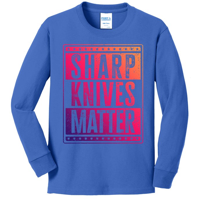 Funny And Chef Gift Sharp Knives Matter Cute Gift Kids Long Sleeve Shirt