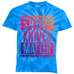 Funny And Chef Gift Sharp Knives Matter Cute Gift Kids Tie-Dye T-Shirt