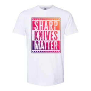 Funny And Chef Gift Sharp Knives Matter Cute Gift Softstyle CVC T-Shirt