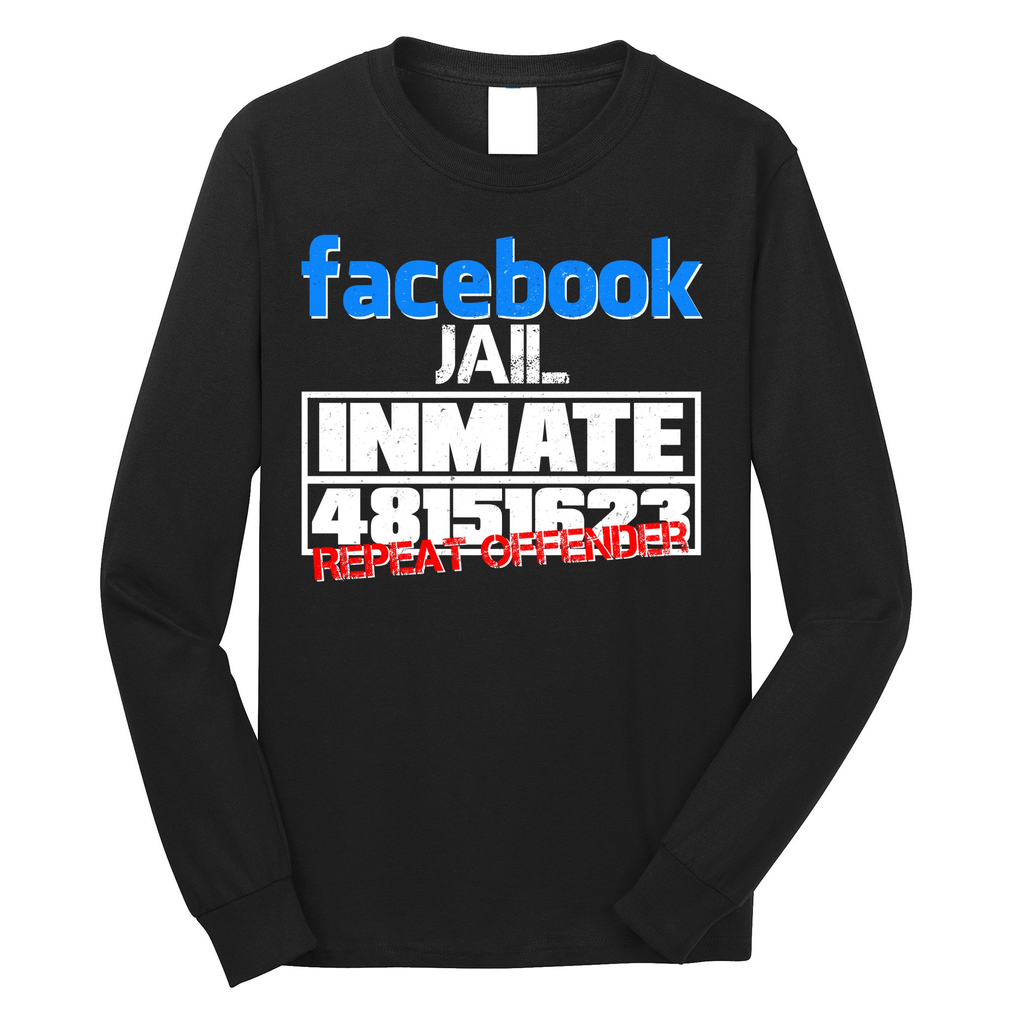 Facebook Jail Repeat Offender Long Sleeve Shirt
