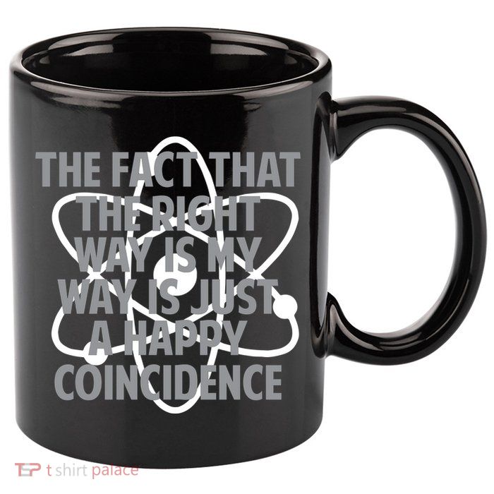 Fact That I'm Right Happy Coincidence 11oz C Handle Ceramic Mug