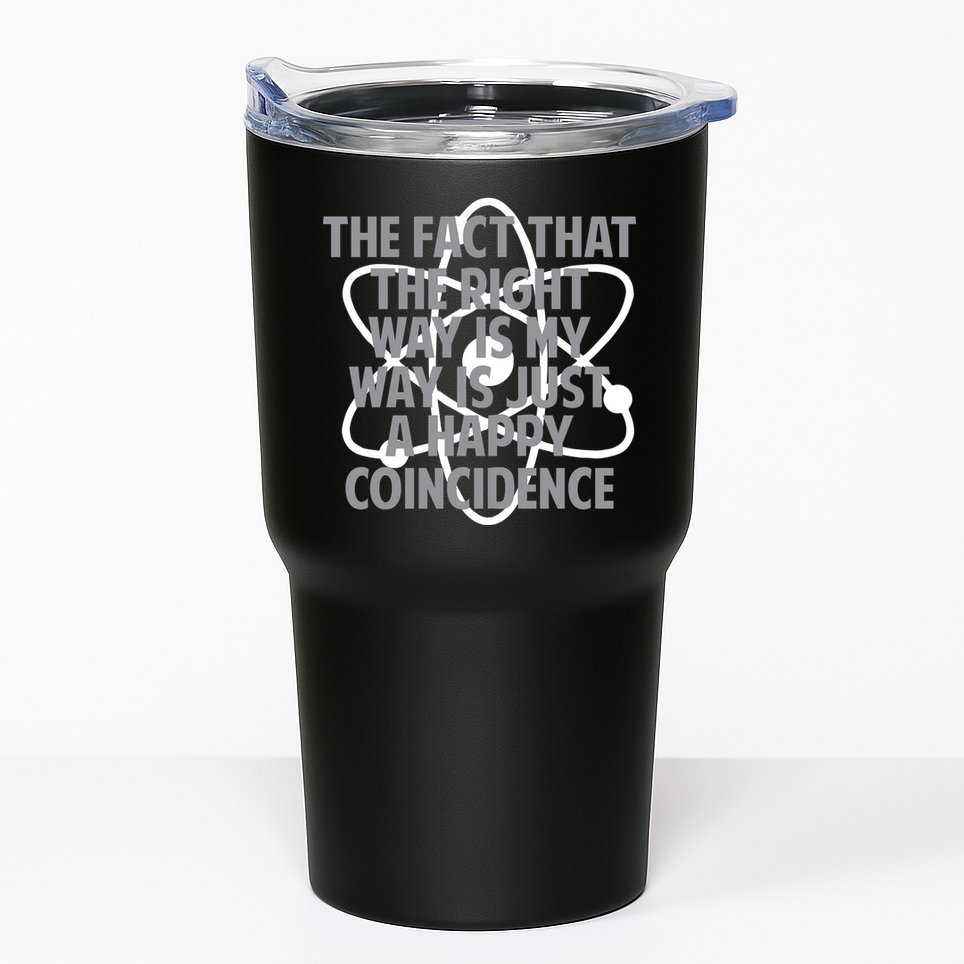 Fact That I'm Right Happy Coincidence Tumbler