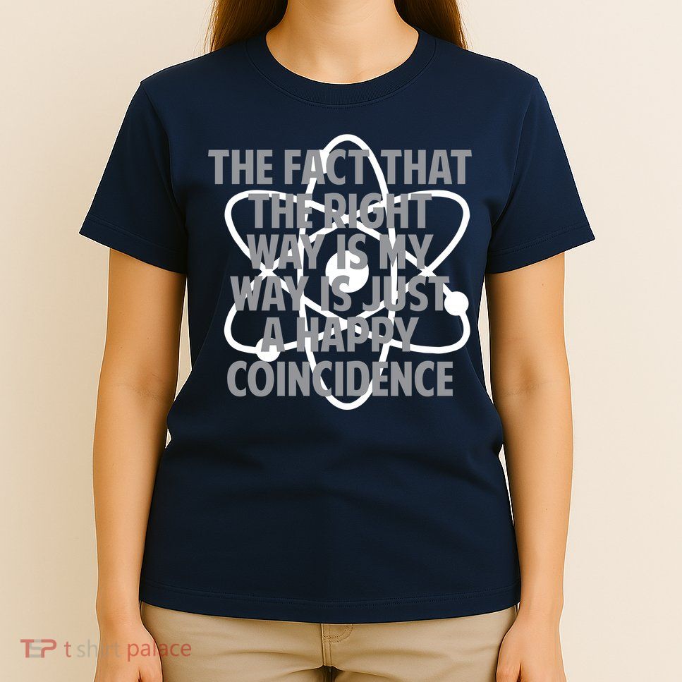 Fact That I'm Right Happy Coincidence T-Shirt