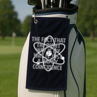 Fact That I'm Right Happy Coincidence Golf Towel