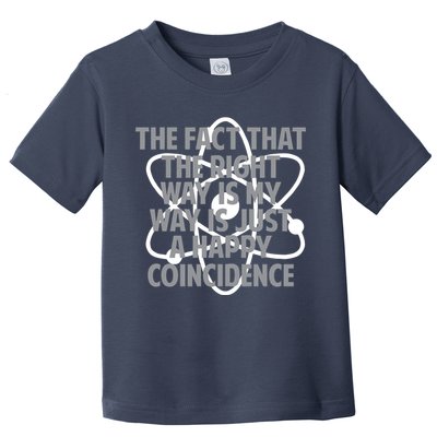 Fact That I'm Right Happy Coincidence Toddler T-Shirt