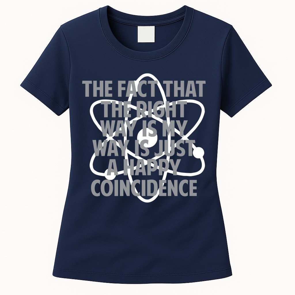 Fact That I'm Right Happy Coincidence Womens T-Shirt