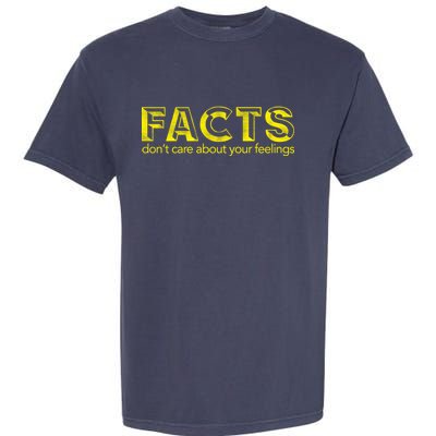 Facts Don't Care About Your Feelings Garment-Dyed Heavyweight T-Shirt