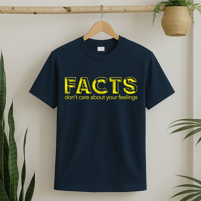 Facts Don't Care About Your Feelings T-Shirt