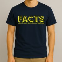 Facts Don't Care About Your Feelings T-Shirt