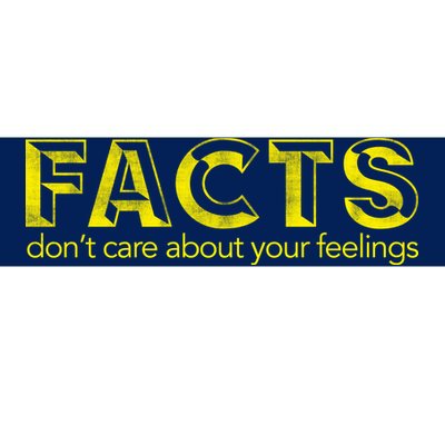 Facts Don't Care About Your Feelings Bumper Sticker