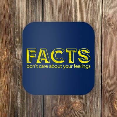 Facts Don't Care About Your Feelings Coaster