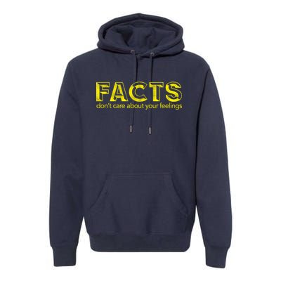 Facts Don't Care About Your Feelings Premium Hoodie