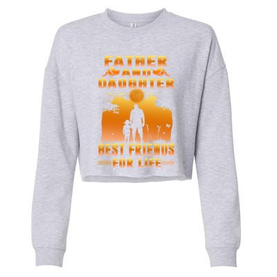 Father And Daughter Best Friends For Life Funny Fathers Day Gift Cropped Pullover Crew