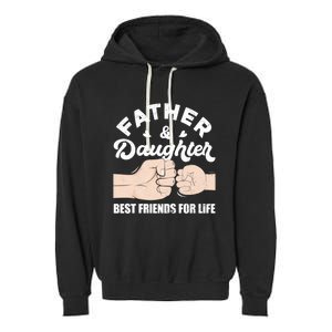 Father And Daughter Best Friends For Life Gift For Family Gift Garment-Dyed Fleece Hoodie