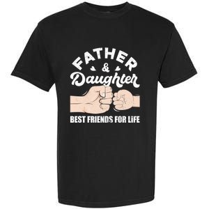 Father And Daughter Best Friends For Life Gift For Family Gift Garment-Dyed Heavyweight T-Shirt