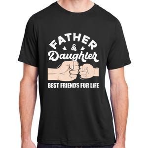 Father And Daughter Best Friends For Life Gift For Family Gift Adult ChromaSoft Performance T-Shirt