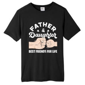 Father And Daughter Best Friends For Life Gift For Family Gift Tall Fusion ChromaSoft Performance T-Shirt