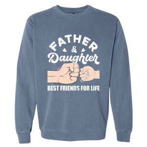 Father And Daughter Best Friends For Life Gift For Family Gift Garment-Dyed Sweatshirt