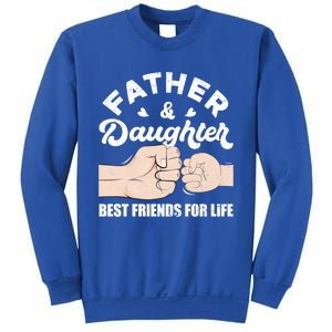 Father And Daughter Best Friends For Life Gift For Family Gift Sweatshirt