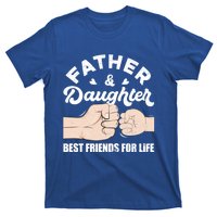 Father And Daughter Best Friends For Life Gift For Family Gift T-Shirt