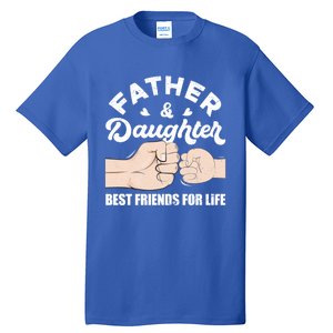 Father And Daughter Best Friends For Life Gift For Family Gift Tall T-Shirt