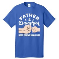 Father And Daughter Best Friends For Life Gift For Family Gift Tall T-Shirt