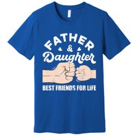 Father And Daughter Best Friends For Life Gift For Family Gift Premium T-Shirt