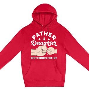 Father And Daughter Best Friends For Life Gift For Family Gift Premium Pullover Hoodie