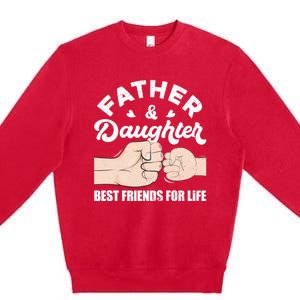 Father And Daughter Best Friends For Life Gift For Family Gift Premium Crewneck Sweatshirt