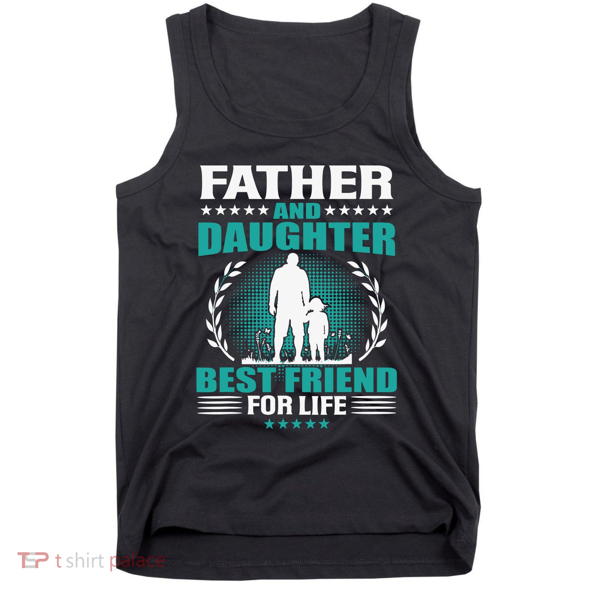 FATHER AND DAUGHTER BEST FRIEND FOR LIFE FATHERS DAY GIFT Tank Top