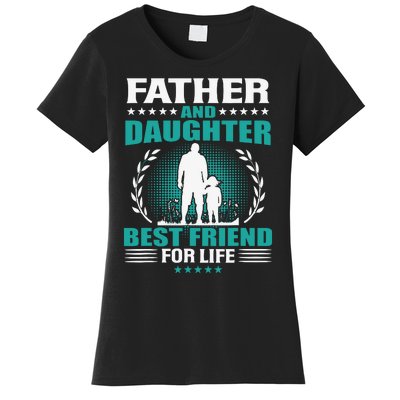 FATHER AND DAUGHTER BEST FRIEND FOR LIFE FATHERS DAY GIFT Women's T-Shirt