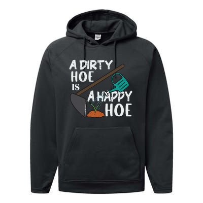 Funny A Dirty Hoe Is A Happy Hoe Sarcastic Gardening Humor Performance Fleece Hoodie