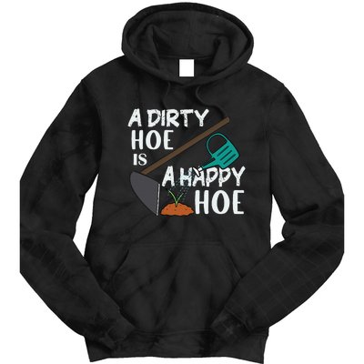 Funny A Dirty Hoe Is A Happy Hoe Sarcastic Gardening Humor Tie Dye Hoodie