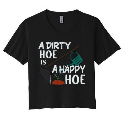 Funny A Dirty Hoe Is A Happy Hoe Sarcastic Gardening Women's Crop Top Tee