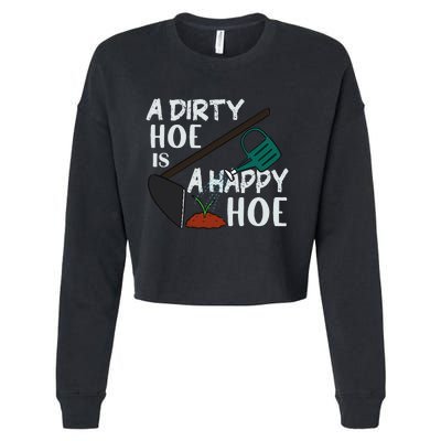 Funny A Dirty Hoe Is A Happy Hoe Sarcastic Gardening Cropped Pullover Crew