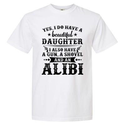 Father And Daughter I Have A Beautiful Daughter Gun Shovel Garment-Dyed Heavyweight T-Shirt