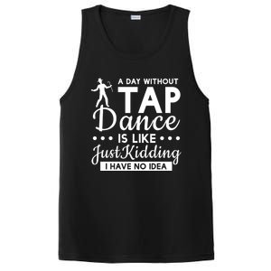 Funny A Day Without Tap Dancing No Idea Tap Dancers Cool Gift PosiCharge Competitor Tank