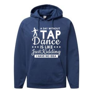 Funny A Day Without Tap Dancing No Idea Tap Dancers Cool Gift Performance Fleece Hoodie