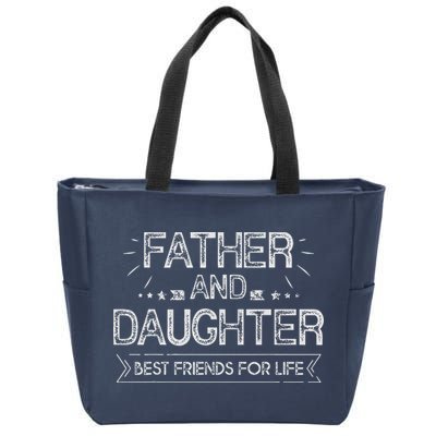 Father And Daughter Best Friends For Life Fathers Day Gift Zip Tote Bag