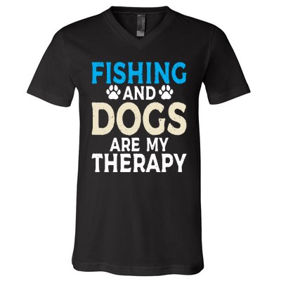 Fishing And Dogs Are My Therapy Funny Fishing Lover V-Neck T-Shirt