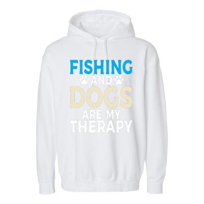 Fishing And Dogs Are My Therapy Funny Fishing Lover Garment-Dyed Fleece Hoodie