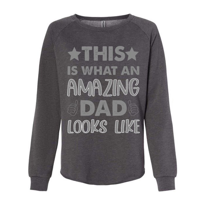 Funny Amazing Dad Looks Like Gift Womens California Wash Sweatshirt